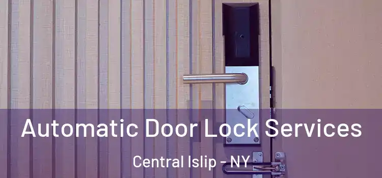 Automatic Door Lock Services Central Islip - NY