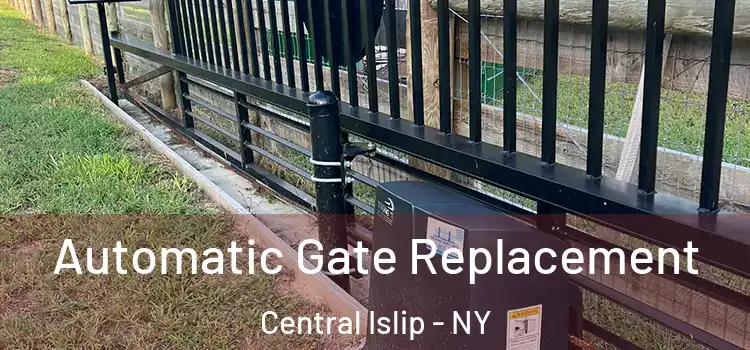 Automatic Gate Replacement Central Islip - NY