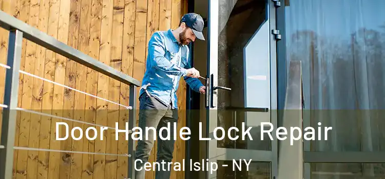 Door Handle Lock Repair Central Islip - NY