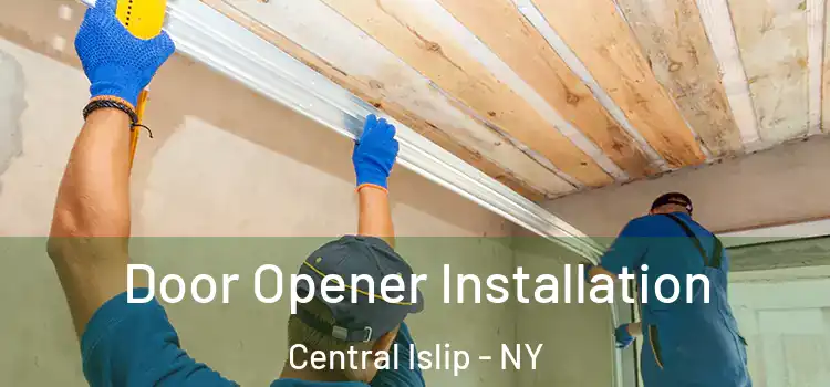 Door Opener Installation Central Islip - NY