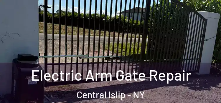 Electric Arm Gate Repair Central Islip - NY