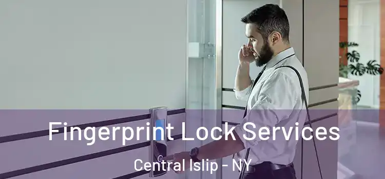 Fingerprint Lock Services Central Islip - NY