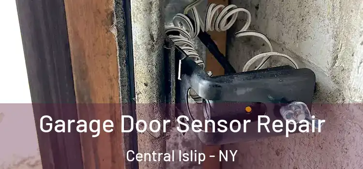 Garage Door Sensor Repair Central Islip - NY
