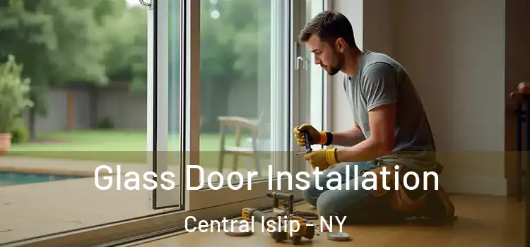 Glass Door Installation Central Islip - NY