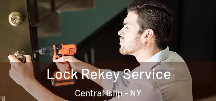 Lock Rekey Service Central Islip - NY