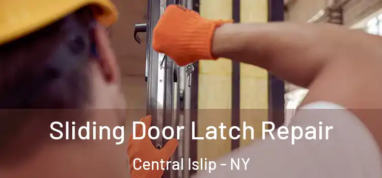 Sliding Door Latch Repair Central Islip - NY